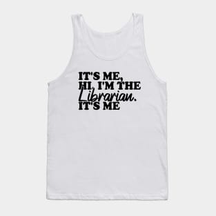 It's Me Hi I'm The Librarian It's Me Tank Top